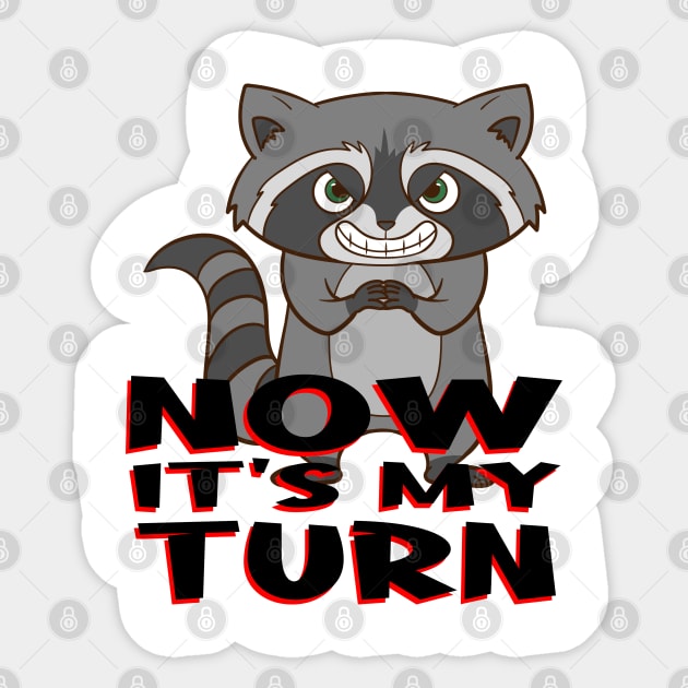 Raccoon - Now it's my turn. Sticker by theanimaldude